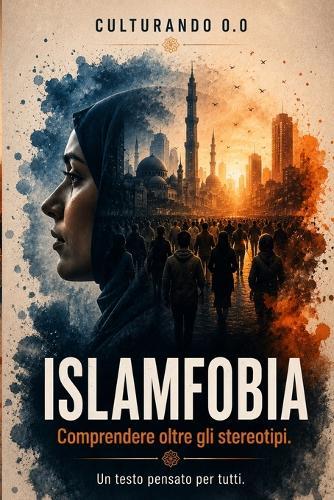 Paura dell'Islam?: Comprendere oltre gli stereotipi.