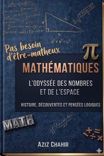 Mathématiques: L'odyssée des nombres et de l'espace: Pas besoin d'être matheux
