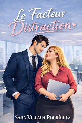 Le Facteur Distraction: Romance de bureau addictif avec une protagoniste curvy slow burn.