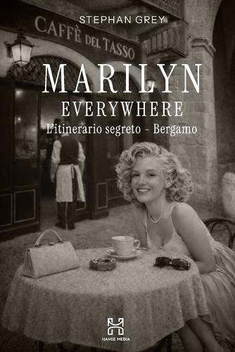 Marilyn Everywhere: L'itinerario segreto - Bergamo