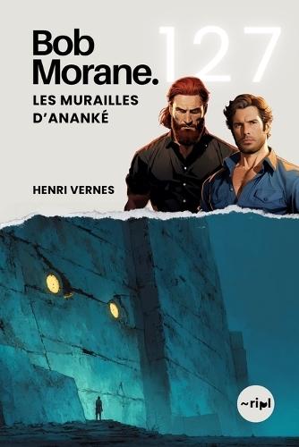 Bob Morane - Les Murailles d'Ananké: Tome 127 - Cycle d'Ananké Thriller de science-fiction dans un monde parallèle