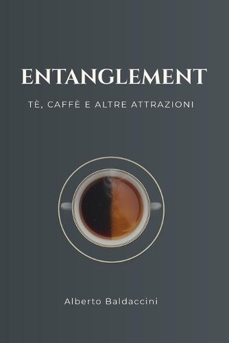 Entanglement: Tè, caffè e altre attrazioni