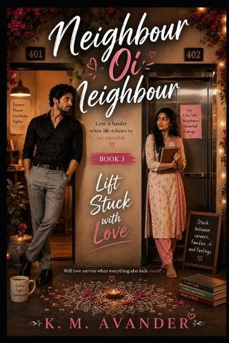 Neighbour Oi Neighbour: Book 3: Lift Stuck with Love