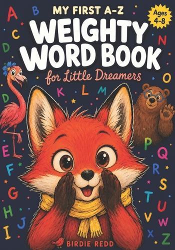 My First A-Z Weighty Word Book for Little Dreamers Ages 4-8