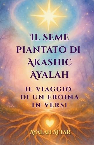 Il Seme Piantato Di Akashic Ayalah: Il Viaggio di un'Eroina in Versi