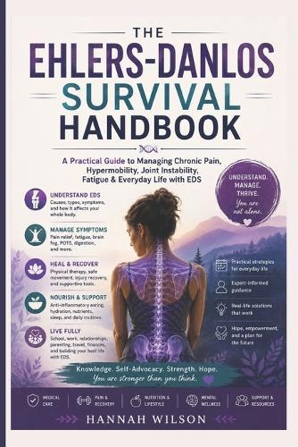 The Ehlers-Danlos Survival Handbook: A Practical Guide to Managing Chronic Pain, Hypermobility, Joint Instability, Fatigue & Everyday Life with EDS