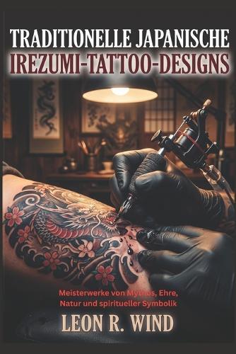 Traditionelle japanische Irezumi-Tattoo-Designs: Meisterwerke von Mythos, Ehre, Natur und spiritueller Symbolik