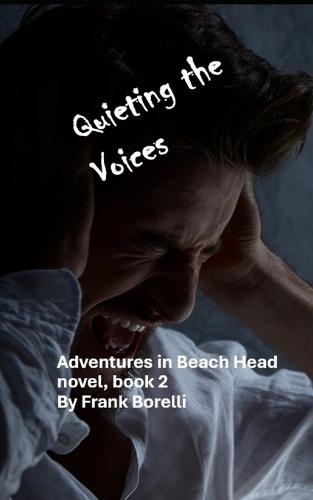 Quieting the Vocies: An Adventures in Beach Head novel, Book 2