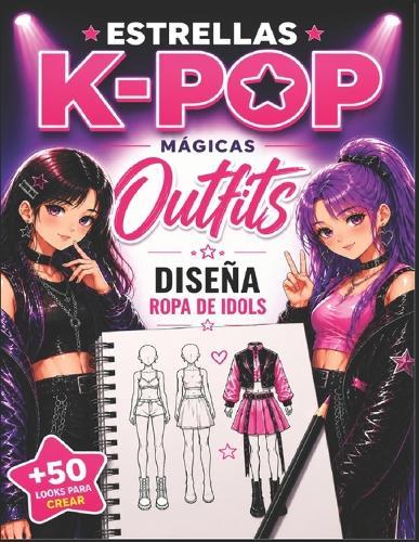 Estrellas K-Pop Mágicas Outfits: Diseña ropa de idols y crea looks increíbles Regalo creativo para niñas fans del K-POP