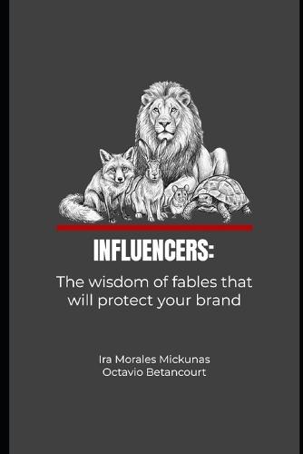 Influencers: The wisdom of fables that will protect your brand