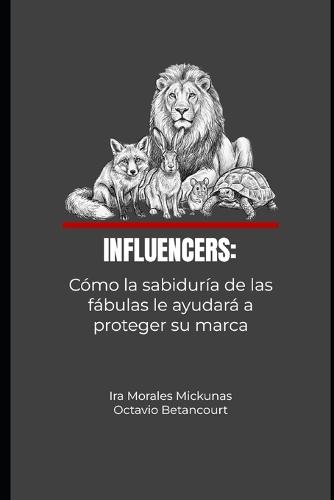 Influencers: Cómo la sabiduría de las fábulas le ayudará a proteger su marca