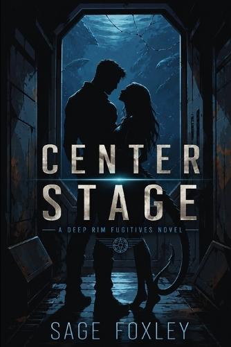 Center Stage: A Deep Rim Fugitives Novel