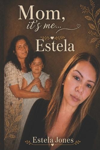 Mom, it's me... Estela