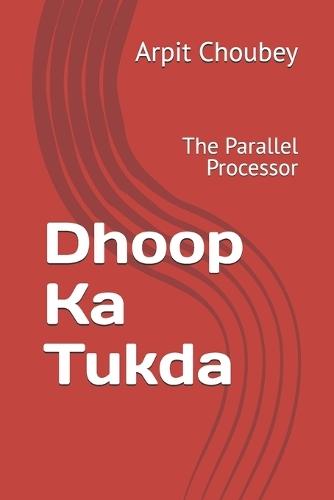 Dhoop Ka Tukda: The Parallel Processor