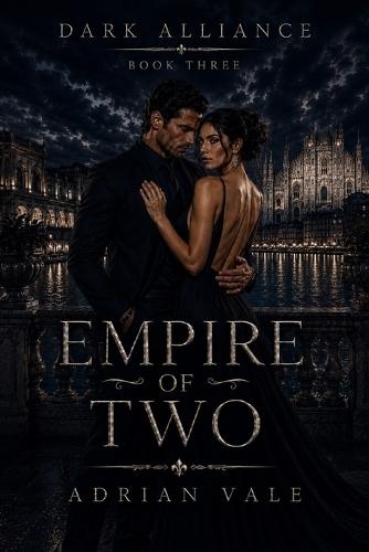 Empire of Two: A Dark European Mafia Romance with a Powerful Marriage, Dangerous Alliances, and an Empire Built Together
