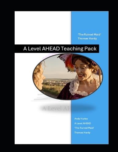 The Ruined Maid - Thomas Hardy Teaching Pack: A Level AHEAD