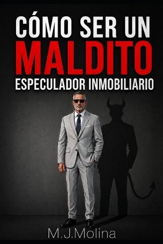 Cómo Ser Un Maldito Especulador Inmobiliario