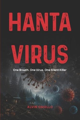 Hantavirus: One Breath. One Virus. One Silent Killer