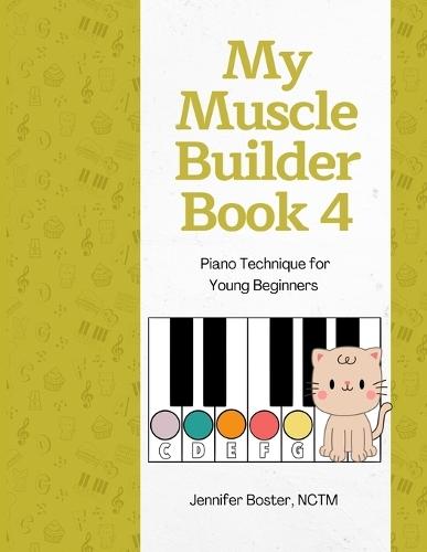My Muscle Builder Book 4: Piano Technique for Young Beginners