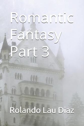 Romantic Fantasy Part 3