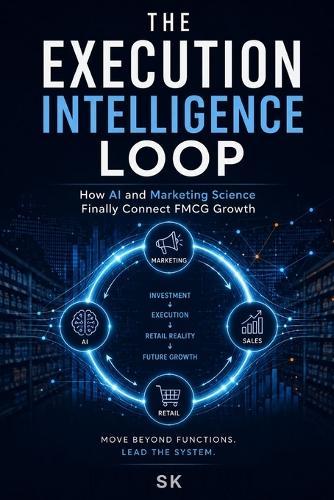 Execution Intelligence Loop: How FMCG Growth Becomes a System of Continuous Interaction
