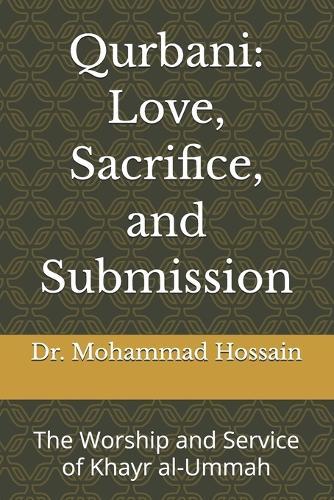 Qurbani: Love, Sacrifice, and Submission: The Worship and Service of Khayr al-Ummah