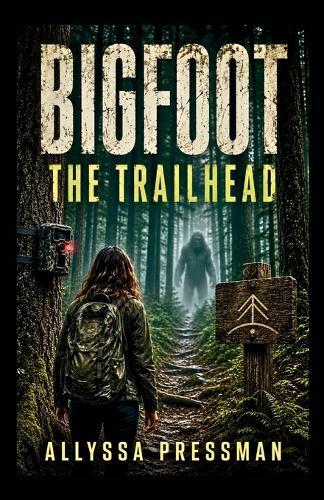 BIGFOOT - Trailhead: An Appalachian Sasquatch Encounter Novel