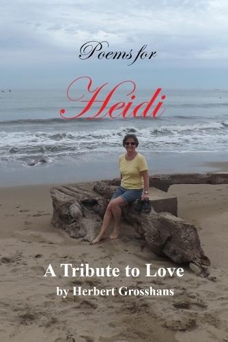 Poems for Heidi: A tribute to love