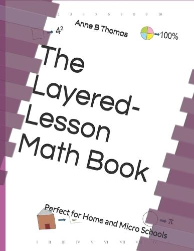 The Layered-Lesson Math Book: Perfect for Home and Micro Schools Levels PreK - 6th