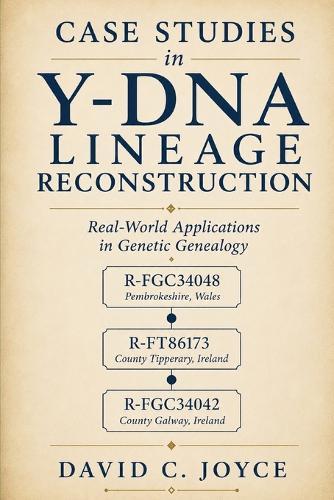 Case Studies in Y-DNA Lineage Reconstruction: Real-World Applications in Genetic Genealogy