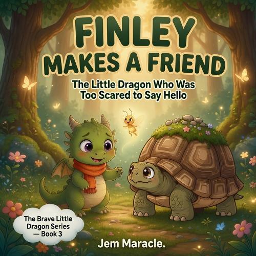 Finley Makes a Friend: The Little Dragon Who Was Too Scared to Say Hello