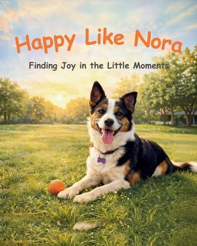 Happy Like Nora: Finding Joy in the Little Moments