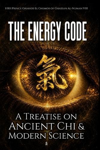 The Energy Code: A Treatise on Ancient Chi & Modern Science