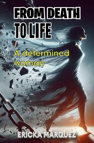 From Death to Life: A determined woman