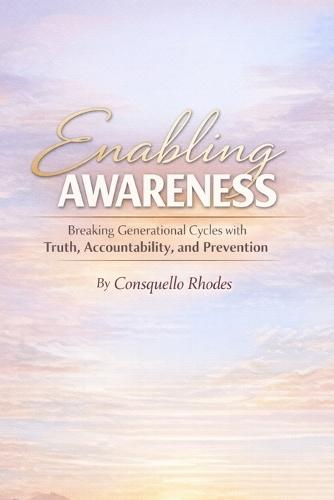 Enabling Awareness: Breaking Generational Cycles with Truth, Accountability, and Prevention