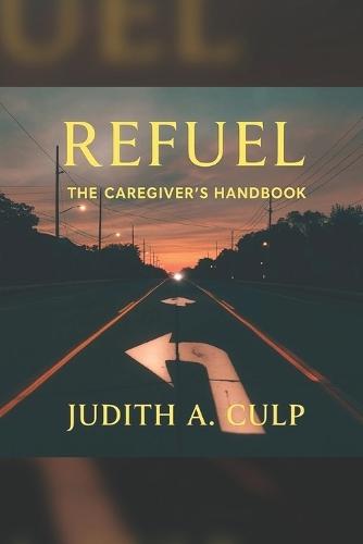 Refuel: The Caregiver's Handbook