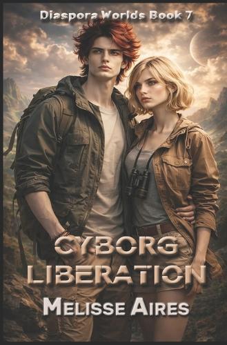 Cyborg Liberation: Diaspora Worlds Book 7