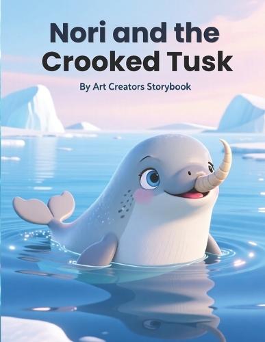 Nori and the Crooked Tusk: A Heartwarming Underwater Adventure About Self-Acceptance, Confidence, and Learning to Embrace What Makes You Unique for Ages 3-7