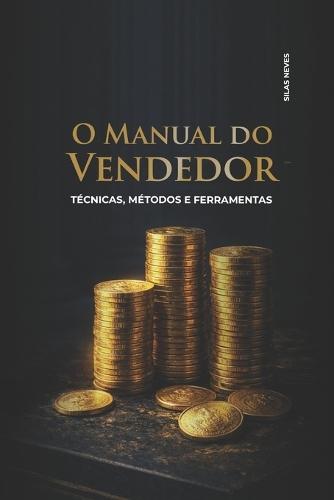 O Manual Do Vendedor: Técnicas, Métodos e Ferramentas