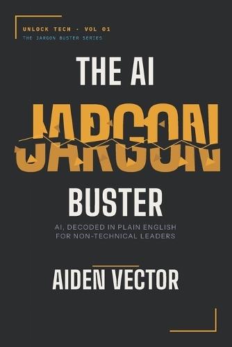 The AI Jargon Buster: AI, Decoded in Plain English for Non-Technical Leaders