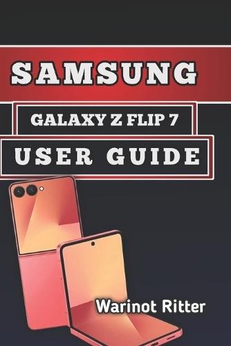 Samsung Galaxy Z Flip7 User Guide: Setup, Features, Photography, Customization, and Troubleshooting