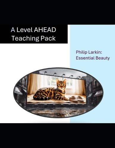 Essential Beauty - Philip Larkin Teaching Pack: A Level AHEAD