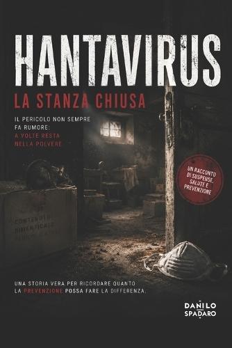 Hantavirus - La stanza chiusa: Il pericolo non sempre fa rumore: a volte resta nella polvere