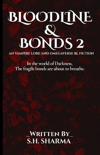 Bloodline & Bonds (02): An Vampire Lore and omegaverse Bl Fiction