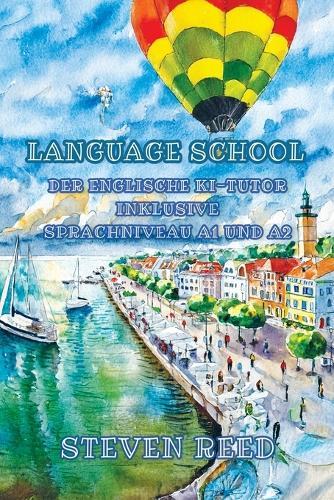 Language School: Der englische KI-Tutor inklusive Sprachniveau A1 und A2 Englisch-deutsch