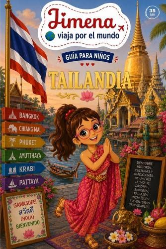 Guía de Tailandia para niños: Viaja, aprende y descubre con Jimena