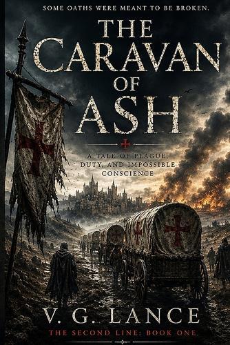 The Caravan of Ash: A Tale of Plague, Duty, and Impossible Conscience