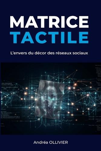 Matrice Tactile: L'envers du décor des réseaux sociaux