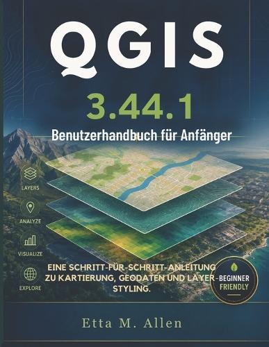 QGIS 3.44.1 Benutzerhandbuch für Anfänger: Eine Schritt-für-Schritt-Anleitung zu Kartierung, Geodaten und Layer-Styling.