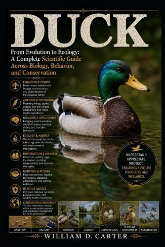 Duck: From Evolution to Ecology: A Complete Scientific Guide Across Biology, Behavior, and Conservation